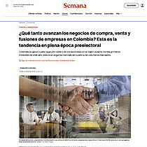 �Qu� tanto avanzan los negocios de compra, venta y fusiones de empresas en Colombia? Esta es la tendencia en plena �poca preelectoral